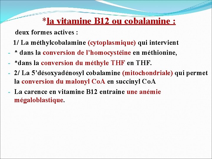 *la vitamine B 12 ou cobalamine : deux formes actives : 1/ La méthylcobalamine