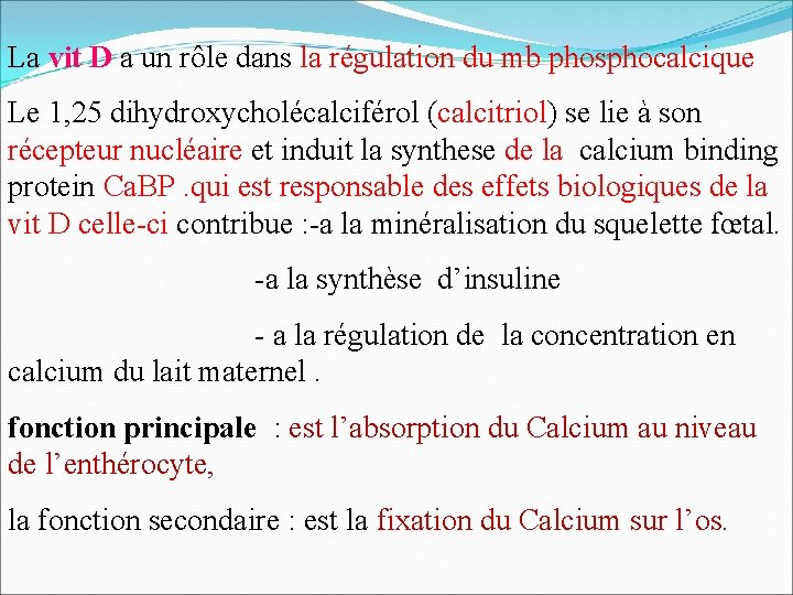 La vit D a un rôle dans la régulation du mb phosphocalcique Le 1,