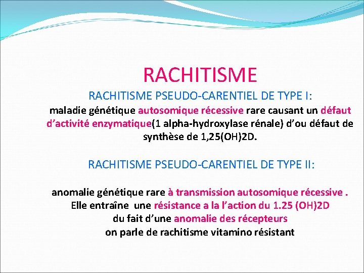 RACHITISME PSEUDO-CARENTIEL DE TYPE I: maladie génétique autosomique récessive rare causant un défaut d’activité