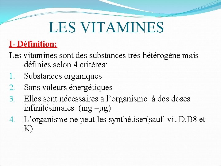  LES VITAMINES I- Définition: Les vitamines sont des substances très hétérogène mais définies