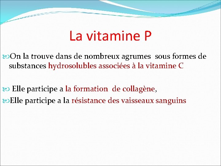 La vitamine P On la trouve dans de nombreux agrumes sous formes de substances