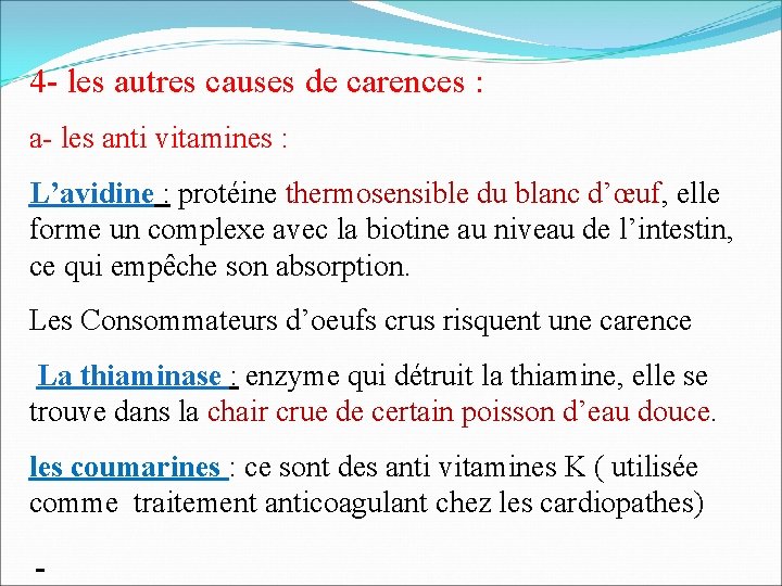 4 - les autres causes de carences : a- les anti vitamines : L’avidine
