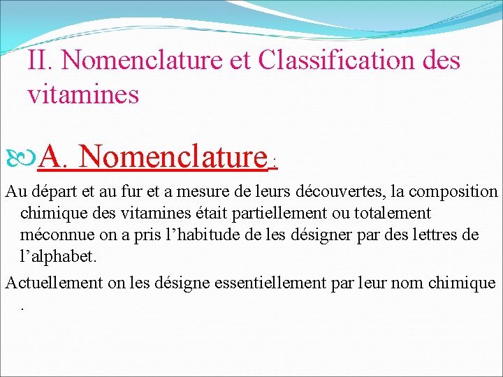 II. Nomenclature et Classification des vitamines A. Nomenclature : Au départ et au fur