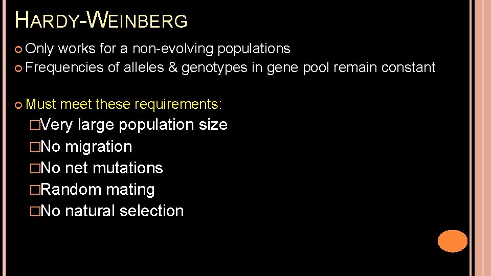 HARDY-WEINBERG Only works for a non-evolving populations Frequencies of alleles & genotypes in gene