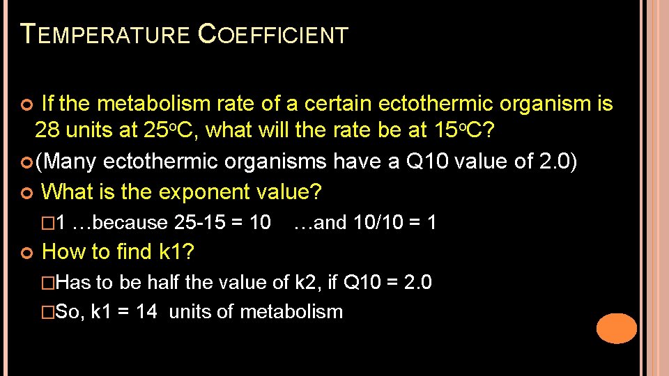 TEMPERATURE COEFFICIENT If the metabolism rate of a certain ectothermic organism is 28 units