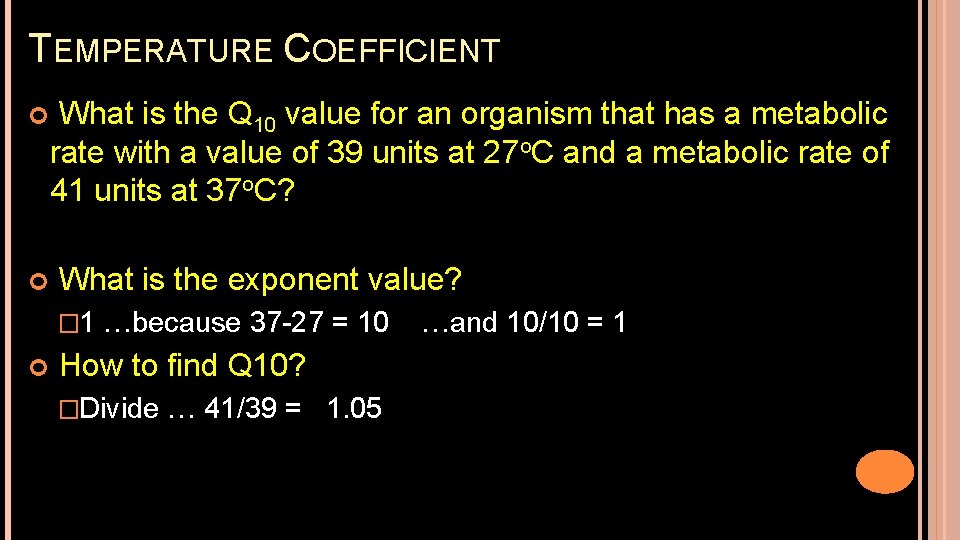 TEMPERATURE COEFFICIENT What is the Q 10 value for an organism that has a