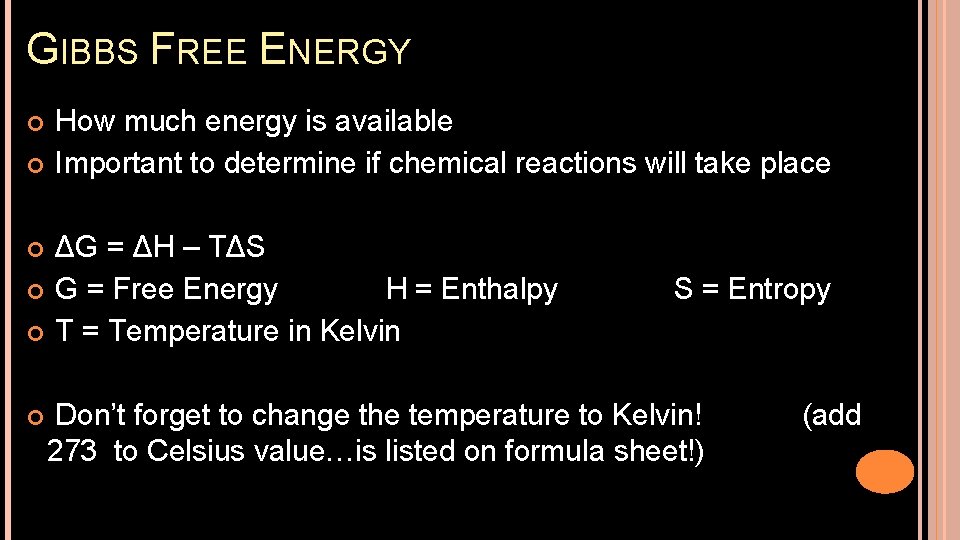 GIBBS FREE ENERGY How much energy is available Important to determine if chemical reactions