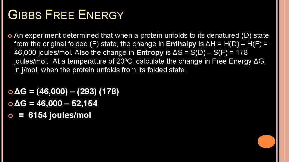 GIBBS FREE ENERGY An experiment determined that when a protein unfolds to its denatured