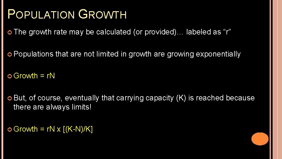 POPULATION GROWTH The growth rate may be calculated (or provided)… labeled as “r” Populations