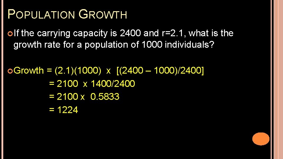 POPULATION GROWTH If the carrying capacity is 2400 and r=2. 1, what is the