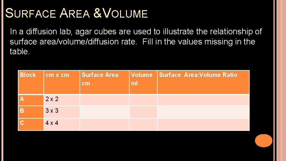 SURFACE AREA & VOLUME In a diffusion lab, agar cubes are used to illustrate