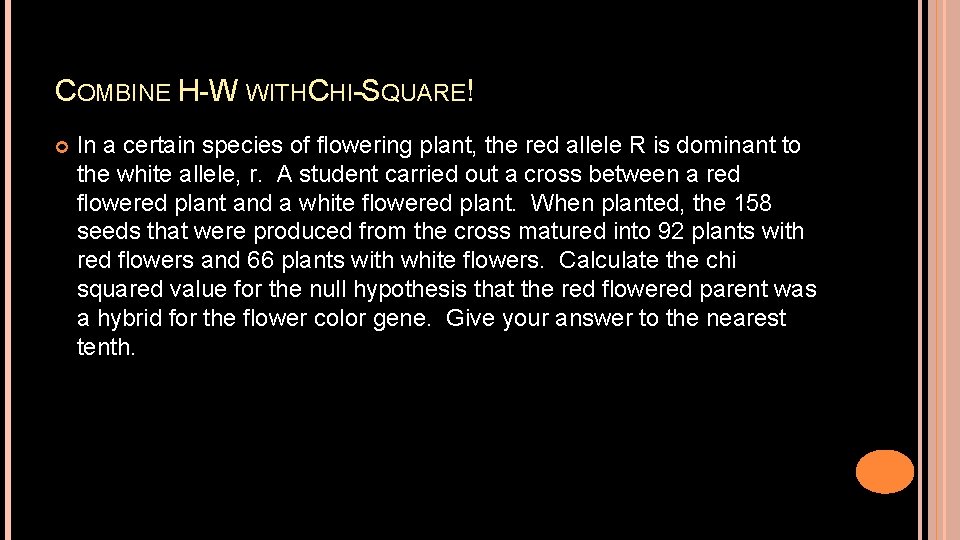 COMBINE H-W WITH CHI-SQUARE! In a certain species of flowering plant, the red allele