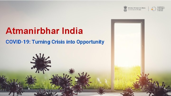 Atmanirbhar India COVID-19: Turning Crisis into Opportunity 