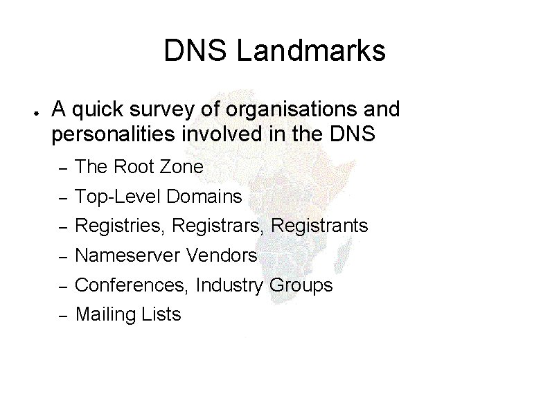 DNS Landmarks ● A quick survey of organisations and personalities involved in the DNS
