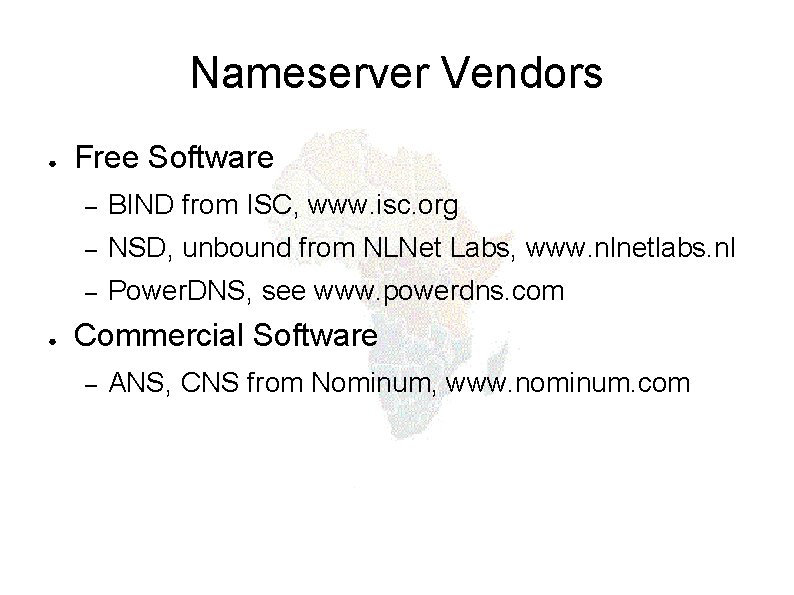 Nameserver Vendors ● ● Free Software – BIND from ISC, www. isc. org –