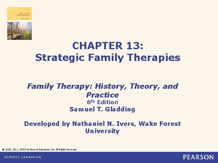 CHAPTER 13: Strategic Family Therapies Family Therapy: History, Theory, and Practice 6 th Edition