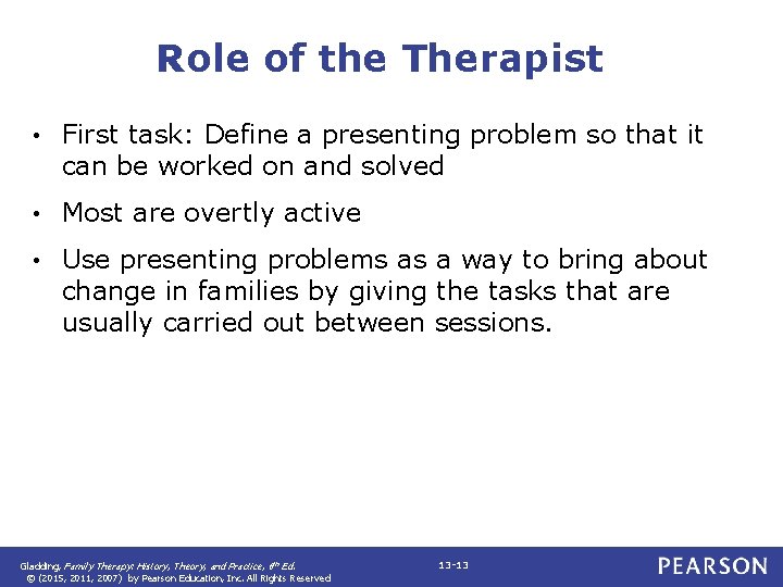 Role of the Therapist • First task: Define a presenting problem so that it