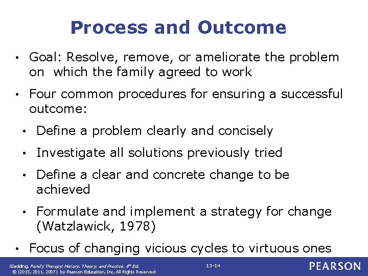 Process and Outcome • Goal: Resolve, remove, or ameliorate the problem on which the