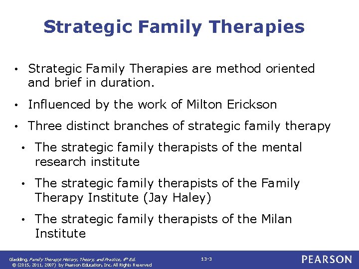 Strategic Family Therapies • Strategic Family Therapies are method oriented and brief in duration.