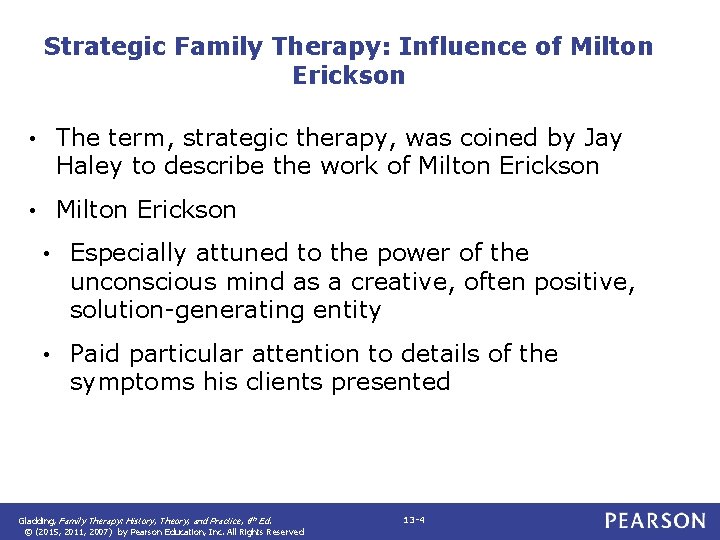 Strategic Family Therapy: Influence of Milton Erickson • The term, strategic therapy, was coined