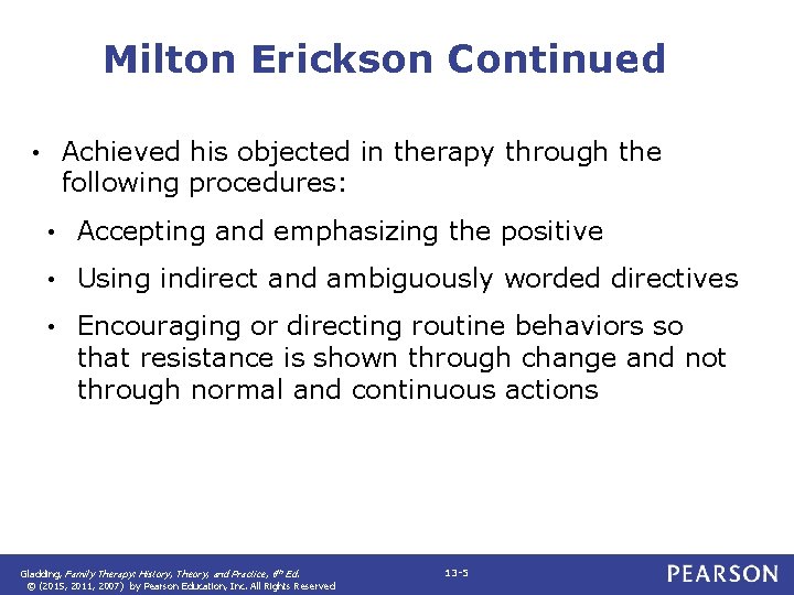 Milton Erickson Continued Achieved his objected in therapy through the following procedures: • •