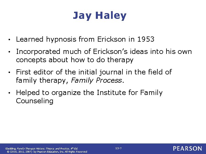 Jay Haley • Learned hypnosis from Erickson in 1953 • Incorporated much of Erickson’s