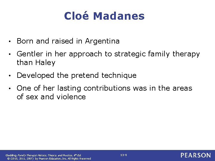 Cloé Madanes • Born and raised in Argentina • Gentler in her approach to