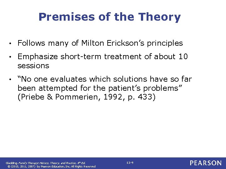 Premises of the Theory • Follows many of Milton Erickson’s principles • Emphasize short-term