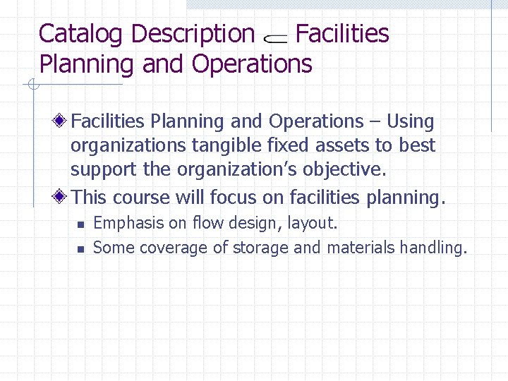 Catalog Description Facilities Planning and Operations – Using organizations tangible fixed assets to best