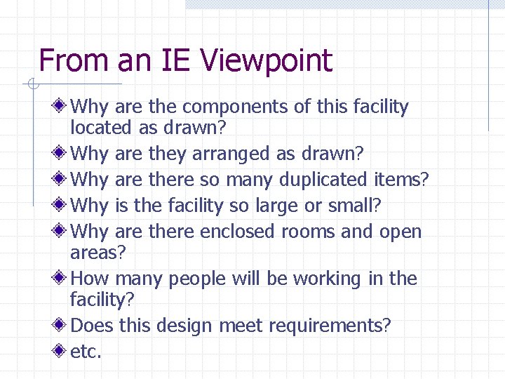 From an IE Viewpoint Why are the components of this facility located as drawn?