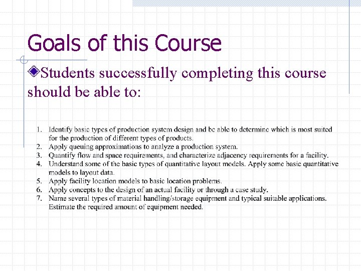 Goals of this Course Students successfully completing this course should be able to: 