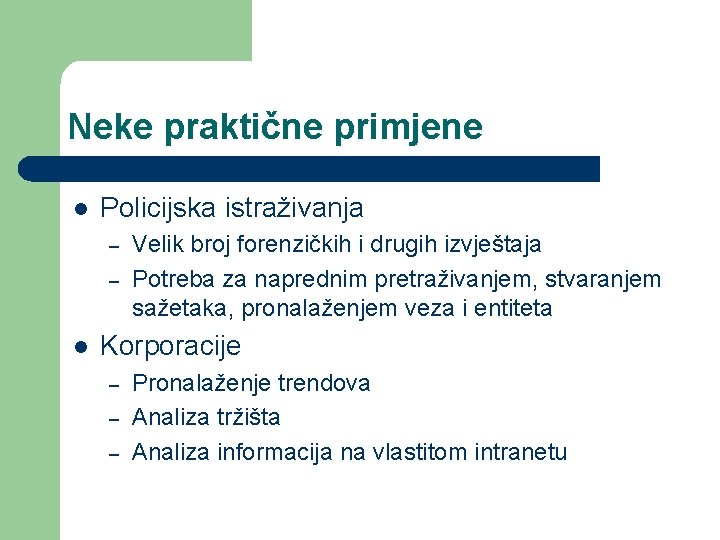 Neke praktične primjene l Policijska istraživanja – – l Velik broj forenzičkih i drugih Neke praktične primjene l Policijska istraživanja – – l Velik broj forenzičkih i drugih