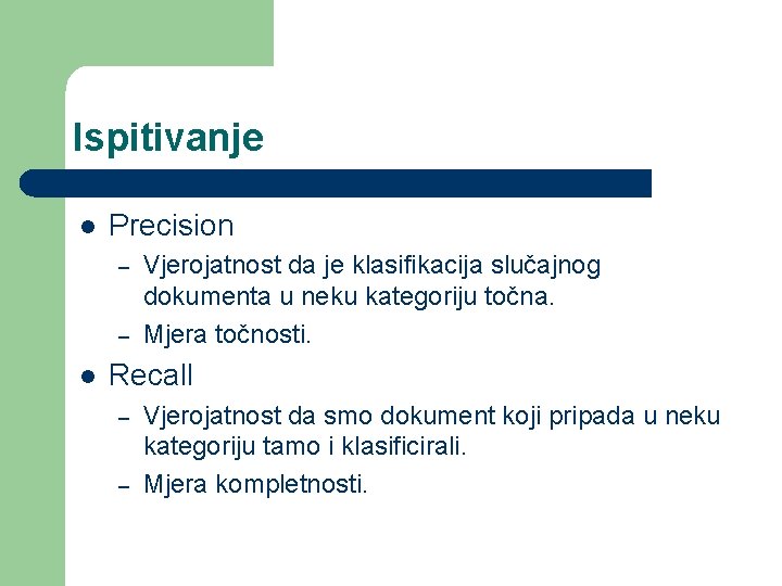 Ispitivanje l Precision – – l Vjerojatnost da je klasifikacija slučajnog dokumenta u neku Ispitivanje l Precision – – l Vjerojatnost da je klasifikacija slučajnog dokumenta u neku