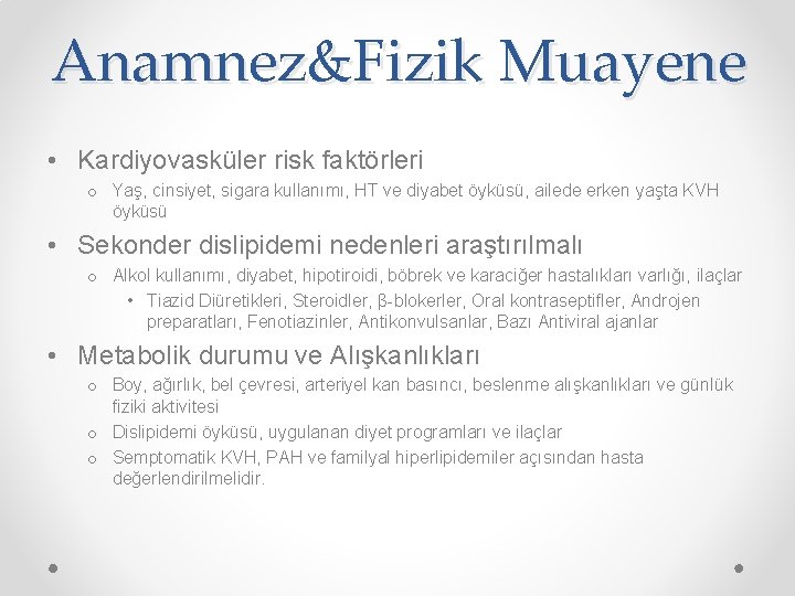 Anamnez&Fizik Muayene • Kardiyovasküler risk faktörleri o Yaş, cinsiyet, sigara kullanımı, HT ve diyabet