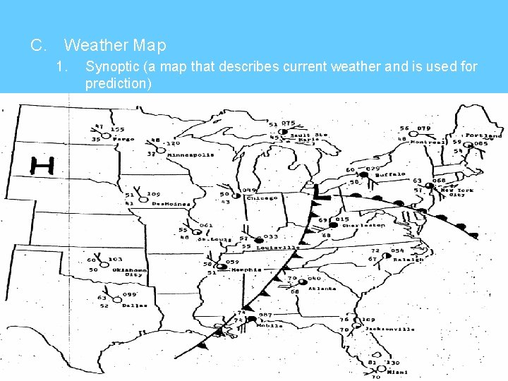 C. Weather Map 1. Synoptic (a map that describes current weather and is used