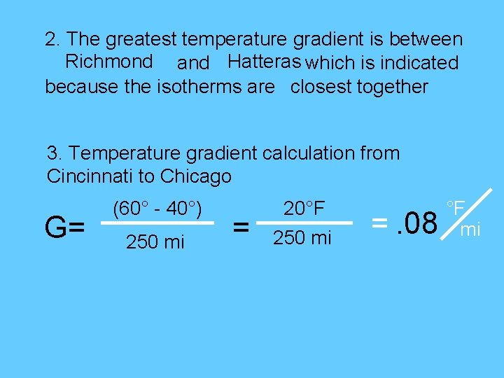 2. The greatest temperature gradient is between Richmond and Hatteras which is indicated because