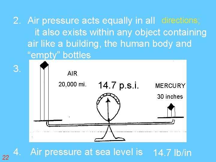 2. Air pressure acts equally in all directions; it also exists within any object