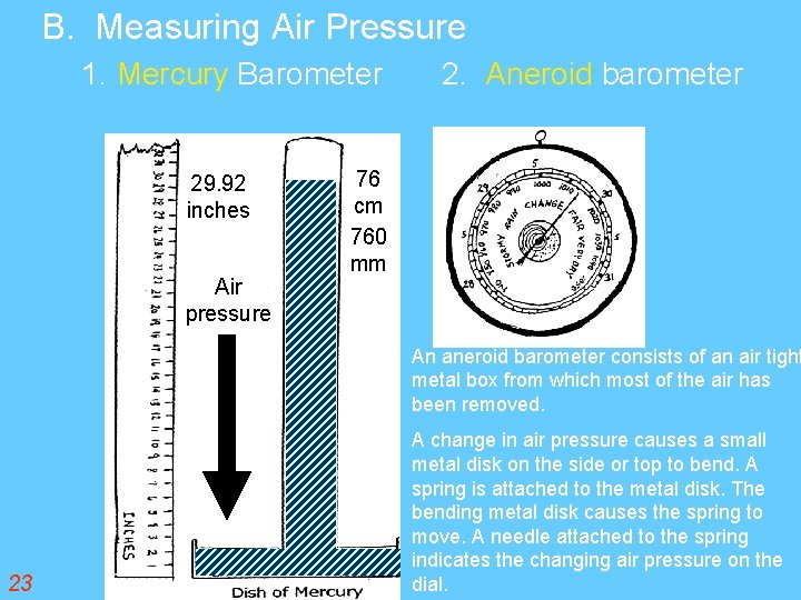 B. Measuring Air Pressure 1. Mercury Barometer 29. 92 inches Air pressure 2. Aneroid