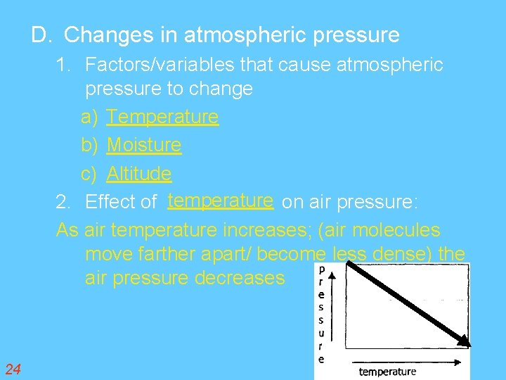 D. Changes in atmospheric pressure 1. Factors/variables that cause atmospheric pressure to change a)