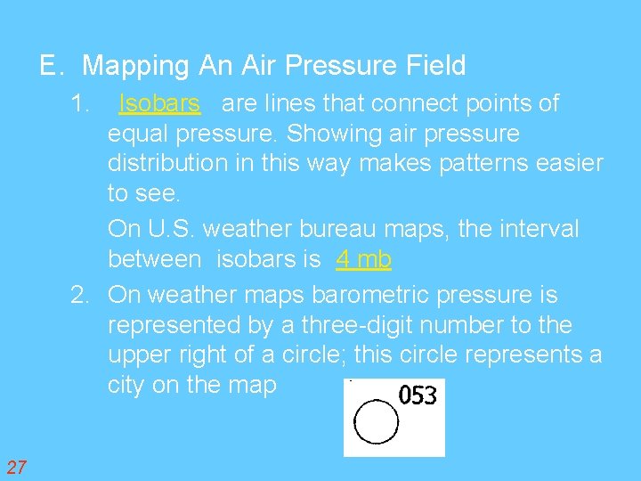 E. Mapping An Air Pressure Field Isobars are lines that connect points of equal