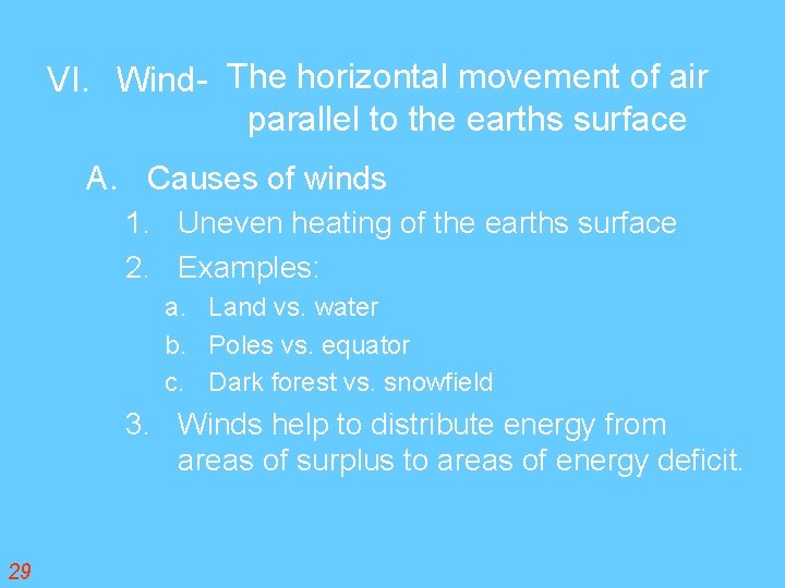 VI. Wind- The horizontal movement of air parallel to the earths surface A. Causes