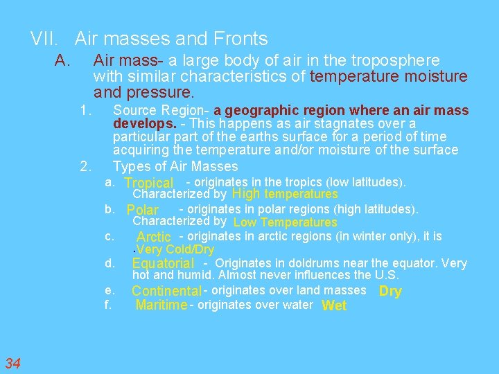 VII. Air masses and Fronts A. Air mass- a large body of air in