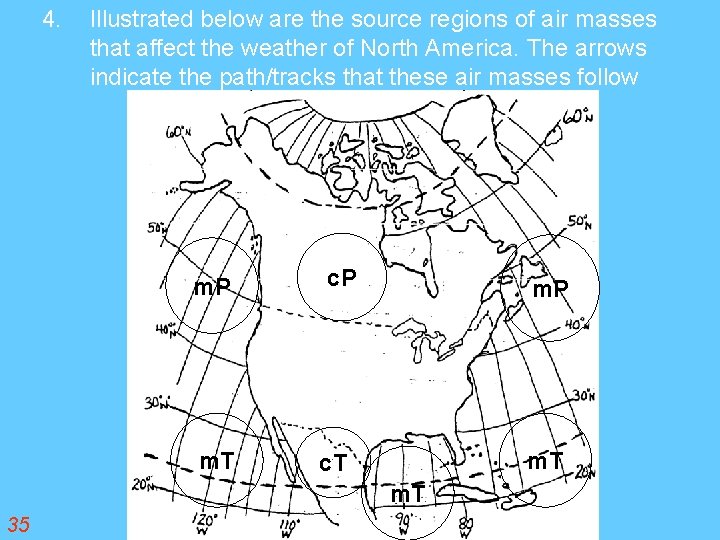 4. Illustrated below are the source regions of air masses that affect the weather
