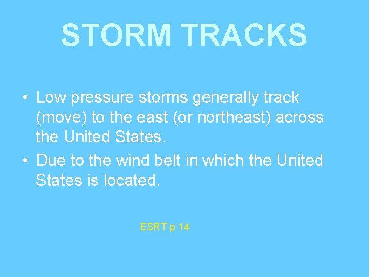 STORM TRACKS • Low pressure storms generally track (move) to the east (or northeast)