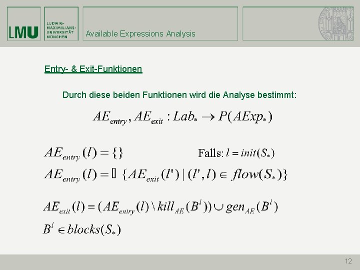 Available Expressions Analysis Entry- & Exit-Funktionen Durch diese beiden Funktionen wird die Analyse bestimmt: