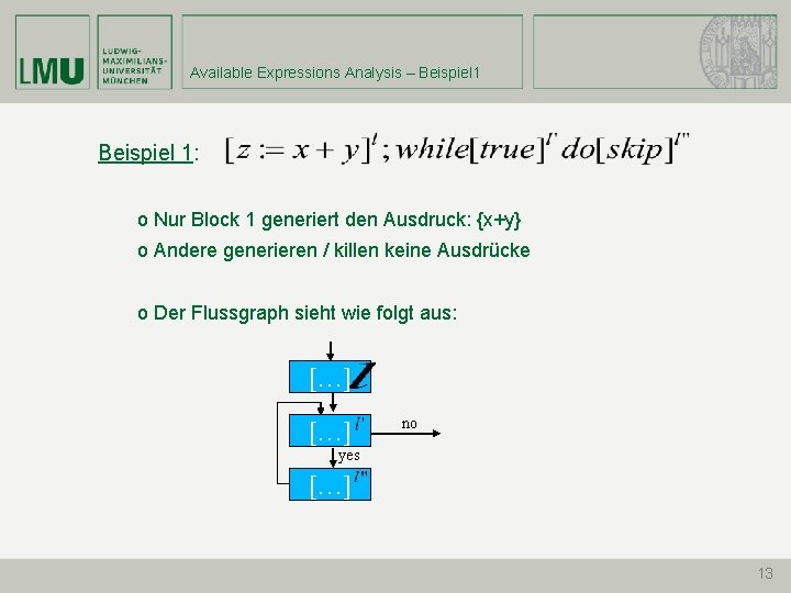 Available Expressions Analysis – Beispiel 1: o Nur Block 1 generiert den Ausdruck: {x+y}