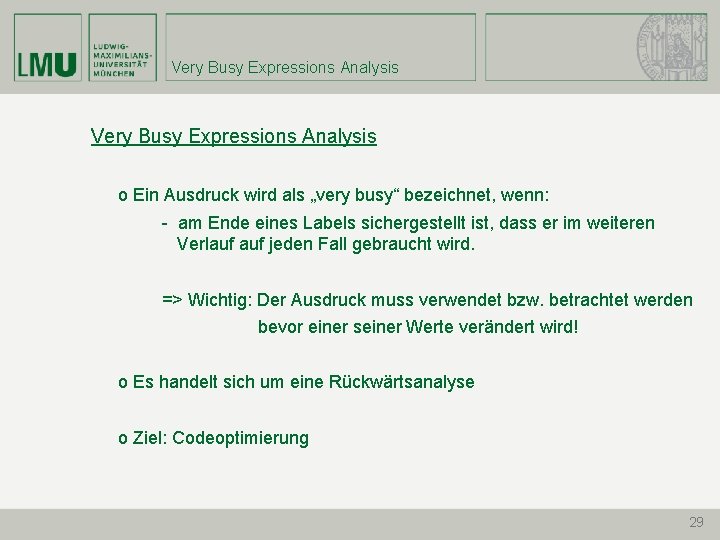 Very Busy Expressions Analysis o Ein Ausdruck wird als „very busy“ bezeichnet, wenn: -