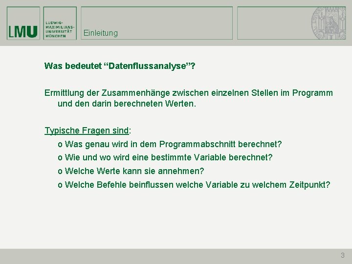 Einleitung Was bedeutet “Datenflussanalyse”? Ermittlung der Zusammenhänge zwischen einzelnen Stellen im Programm und den