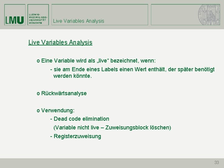 Live Variables Analysis o Eine Variable wird als „live“ bezeichnet, wenn: - sie am