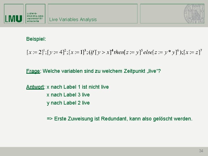 Live Variables Analysis Beispiel: Frage: Welche variablen sind zu welchem Zeitpunkt „live“? Antwort: x